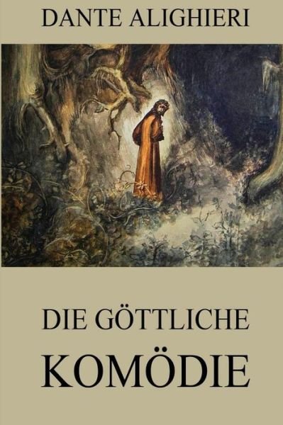 Cover for Dante Alighieri · Die Göttliche Komödie: Vollständige Ausgabe Mit Über 100 Illustrationen (Paperback Bog) [German, 1 edition] (2015)