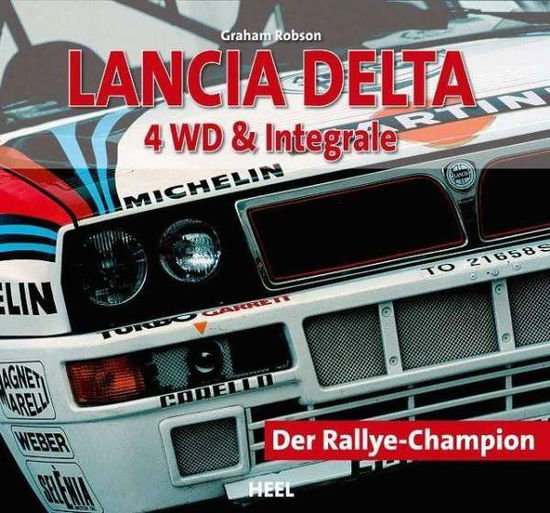 Lancia Delta 4 WD & Integrale - Robson - Książki -  - 9783868524819 - 