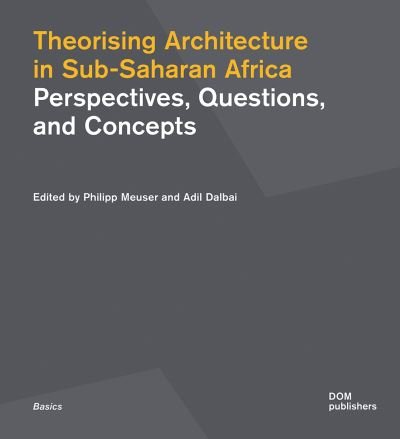 Cover for Theorising Architecturein Sub-Saharan Africa: Perspectives, Questions,and Concepts - Basics Series (Paperback Book) (2022)