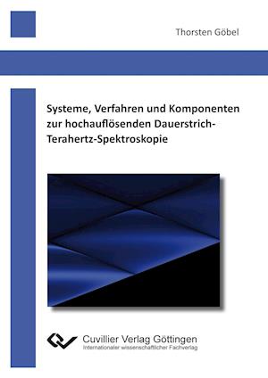Cover for Thorsten Göbel · Systeme, Verfahren und Komponenten zur hochauflösenden Dauerstrich-Terahertz-Spektroskopie (Paperback Book) (2011)