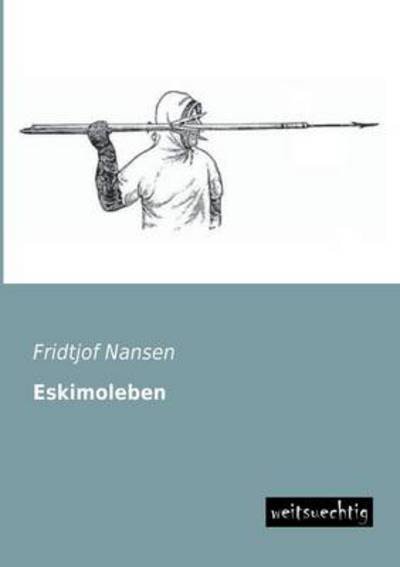 Cover for Fridtjof Nansen · Eskimoleben (Paperback Bog) [German edition] (2013)