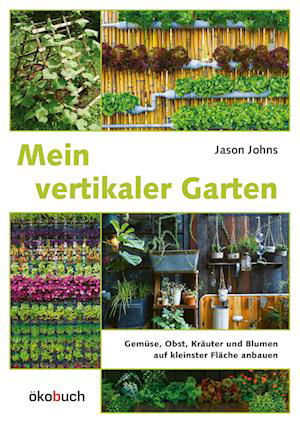 Jason Johns · Mein vertikaler Garten (Bok) (2024)