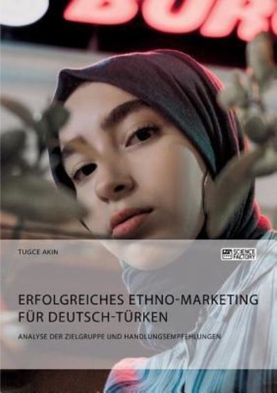 Cover for Rebecca Schwarz · Erfolgreiches Ethno-Marketing fur Deutsch-Turken. Analyse der Zielgruppe und Handlungsempfehlungen (Paperback Book) (2018)