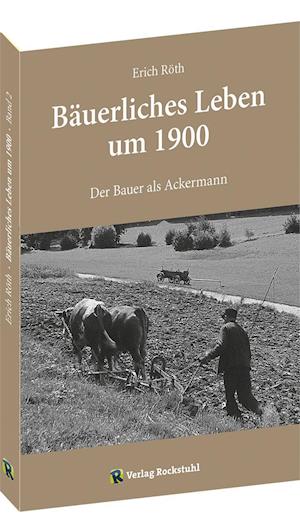 Cover for Erich Röth · Bäuerliches Leben um 1900 (Taschenbuch) (2018)