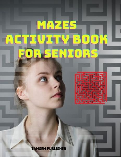 Cover for Tansen Publisher · Mazes Activity Book for Seniors (Pocketbok) (2024)