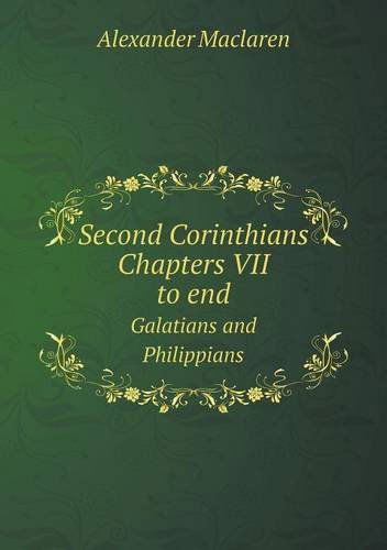 Cover for Alexander Maclaren · Second Corinthians Chapters Vii to End Galatians and Philippians (Paperback Book) (2013)