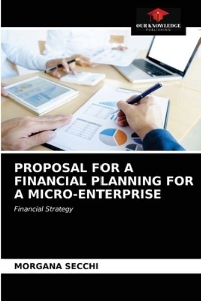 Cover for Morgana Secchi · Proposal for a Financial Planning for a Micro-Enterprise (Paperback Bog) (2020)