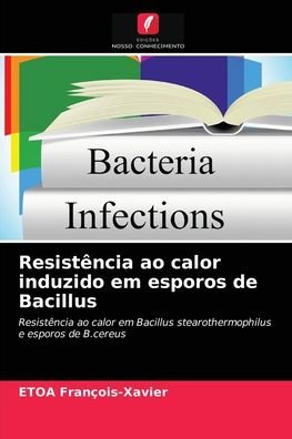 Cover for Etoa François-Xavier · Resistencia ao calor induzido em esporos de Bacillus (Paperback Book) (2021)