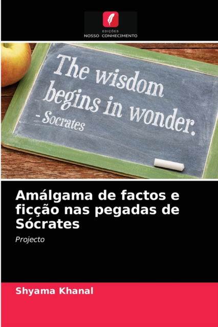Cover for Shyama Khanal · Amalgama de factos e ficcao nas pegadas de Socrates (Paperback Book) (2021)