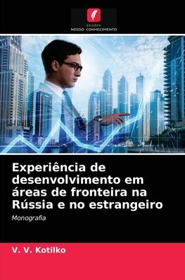 Cover for V V Kotilko · Experiencia de desenvolvimento em areas de fronteira na Russia e no estrangeiro (Paperback Book) (2021)