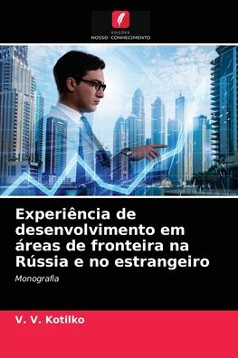 Cover for V V Kotilko · Experiencia de desenvolvimento em areas de fronteira na Russia e no estrangeiro (Paperback Bog) (2021)