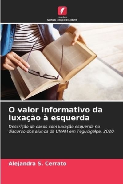 Cover for Alejandra S Cerrato · O valor informativo da luxacao a esquerda (Paperback Book) (2021)
