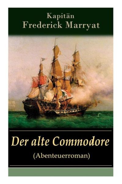 Cover for Frederick Kapitan Marryat · Der alte Commodore (Abenteuerroman) (Taschenbuch) (2017)