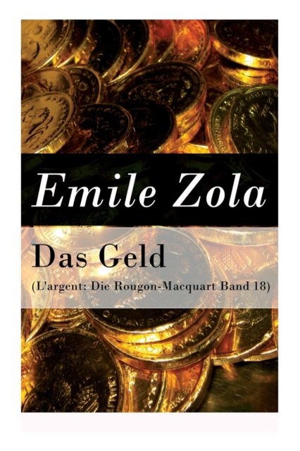 Cover for Emile Zola · Das Geld (L'argent (Taschenbuch) (2018)