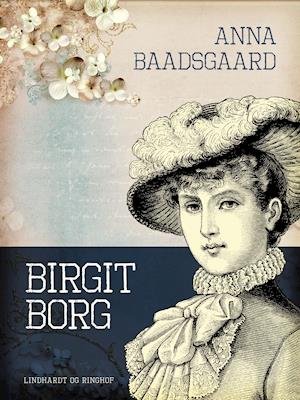 Cover for Anna Baadsgaard · Birgit Borg (Sewn Spine Book) [1º edição] (2019)