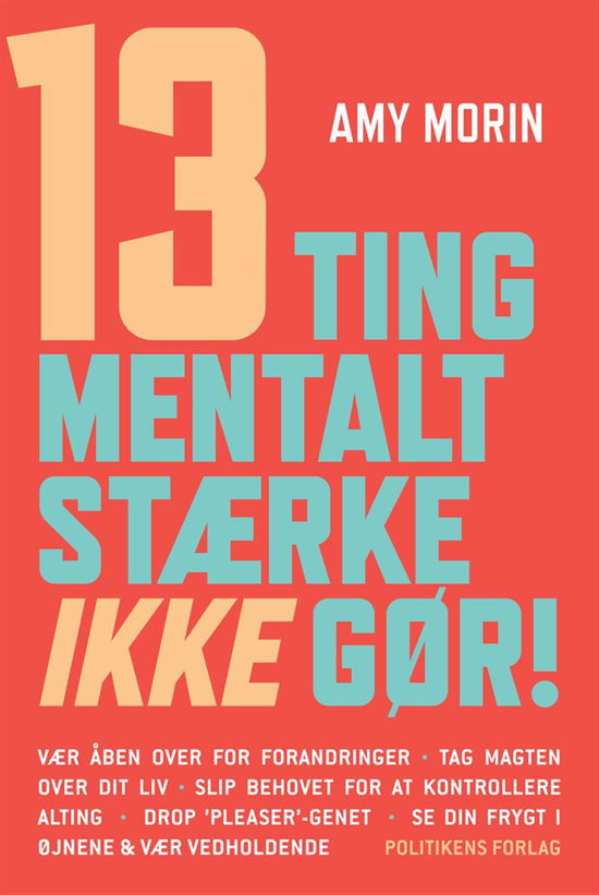 13 ting mentalt stærke IKKE gør! - Amy Morin - Books - Politikens Forlag - 9788740016819 - May 17, 2016