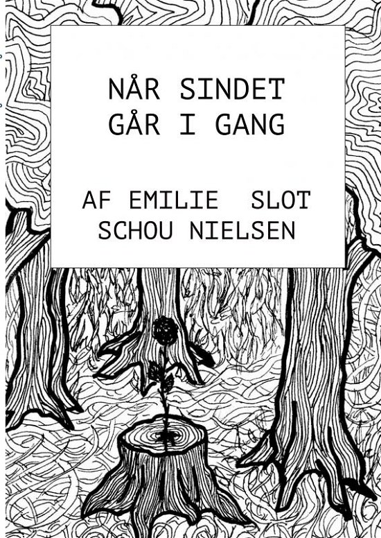 Når Sindet Går i Gang - Emilie  Slot Schou Nielsen - Boeken - Saxo Publish - 9788740467819 - 1 februari 2023