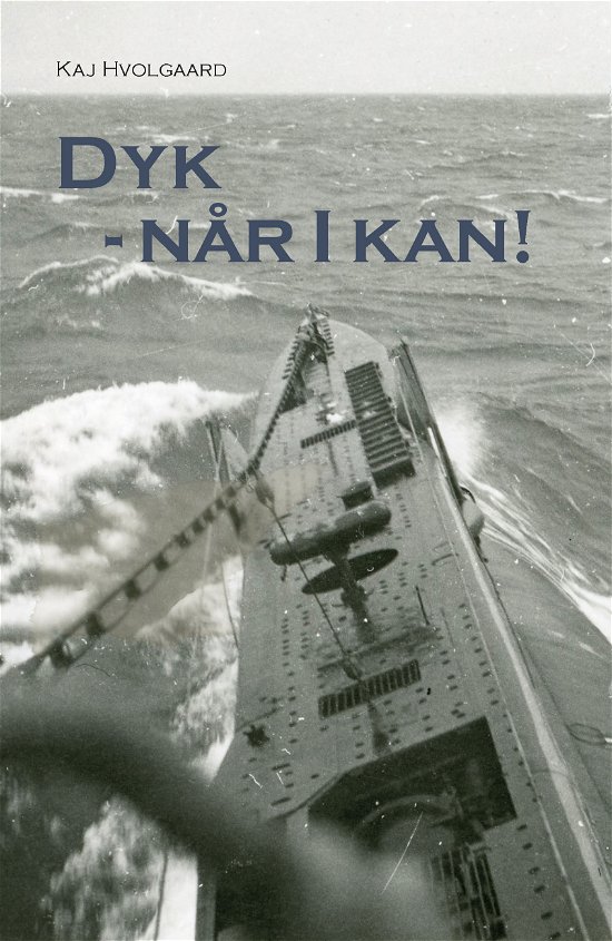 Cover for Kaj Hvolgaard · Dyk - Når I kan! (Sewn Spine Book) [1.º edición] (2018)