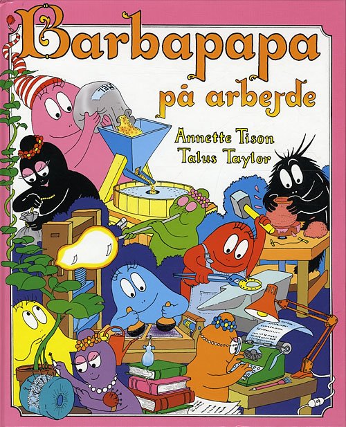 Barbapapa på arbejde - Annette Tison - Books - Politikens Børnebøger - 9788756790819 - August 11, 2009
