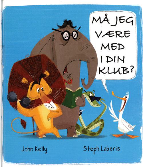 Cover for John Kelly · Må jeg være med i din klub? (Innbunden bok) [1. utgave] (2016)