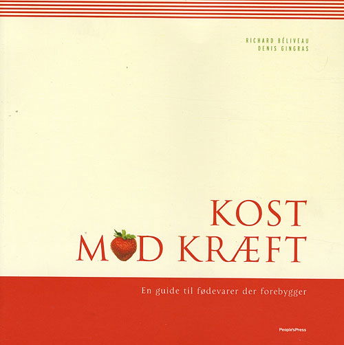 Kost mod kræft - Richard Beliveau¤Denis Gingras - Kirjat - People's Press - 9788770550819 - maanantai 20. elokuuta 2007