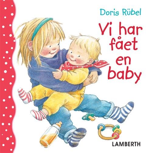 Vi har fået en baby - Doris Rübel - Książki - Lamberth - 9788771610819 - 17 lutego 2015