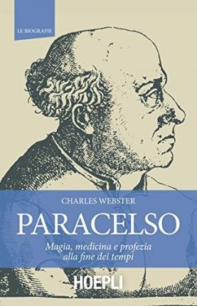Cover for Charles Webster · Paracelso. Magia, Medicina E Profezia Alla Fine Dei Tempi (Book)
