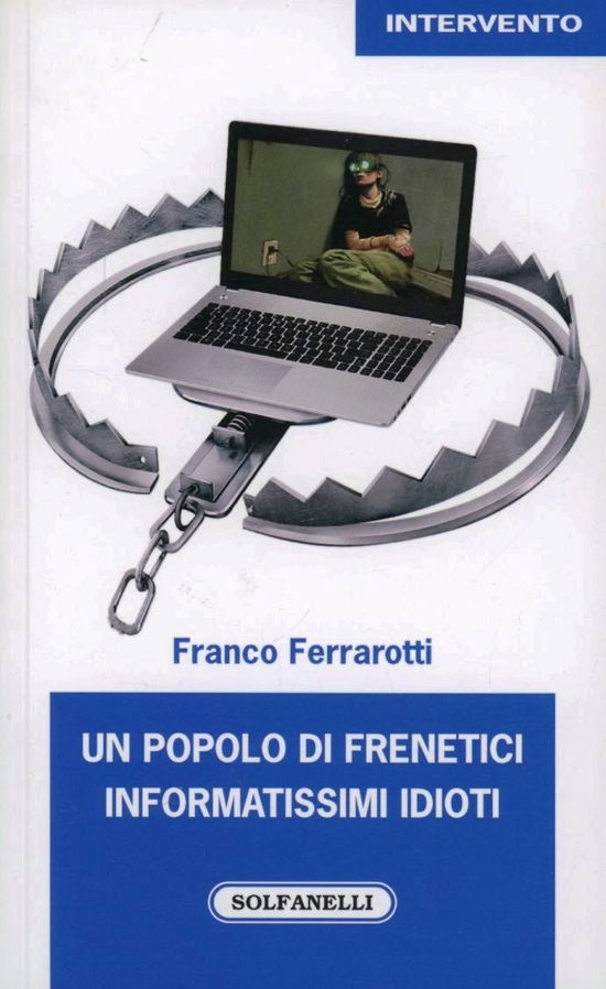 Un Popolo Di Frenetici Informatissimi Idioti - Franco Ferrarotti - Books -  - 9788874977819 - 