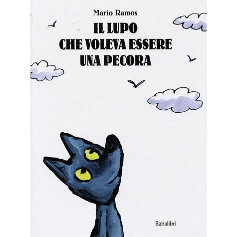 Cover for Mario Ramos · Il Lupo Che Voleva Essere Una Pecora. Ediz. Illustrata (Bok) (2008)