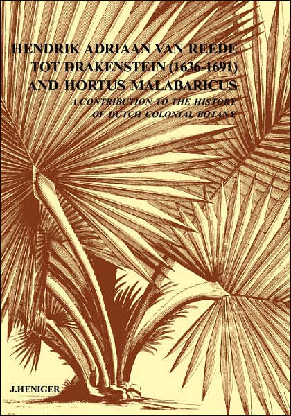 Hendrik Adriaan Van Reed Tot Drakestein 1636-1691 and Hortus, Malabaricus - J. Heniger - Bøger - A A Balkema Publishers - 9789061916819 - 1. juni 1986