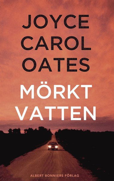 Mörkt vatten - Joyce Carol Oates - Bøker - Albert Bonniers Förlag - 9789100149819 - 1. september 2015