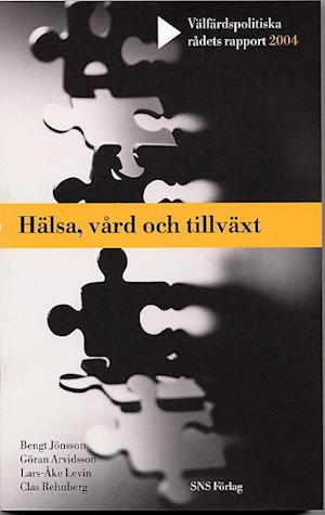 Cover for Bengt Jönsson, Göran Arvidsson, Lars-Åke Levin, Clas Rehnberg · Hälsa och tillväxt : Vad betyder sjukvården? (Paperback Book) (2004)