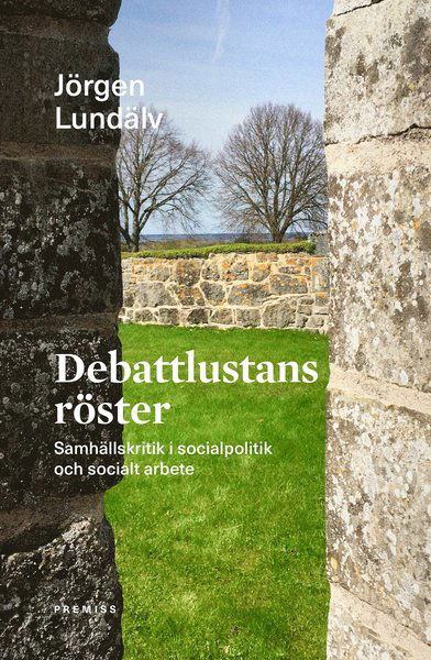 Cover for Jörgen Lundälv · Debattlustans röster : samhällskritik i socialpolitik och socialt arbete (Book) (2018)