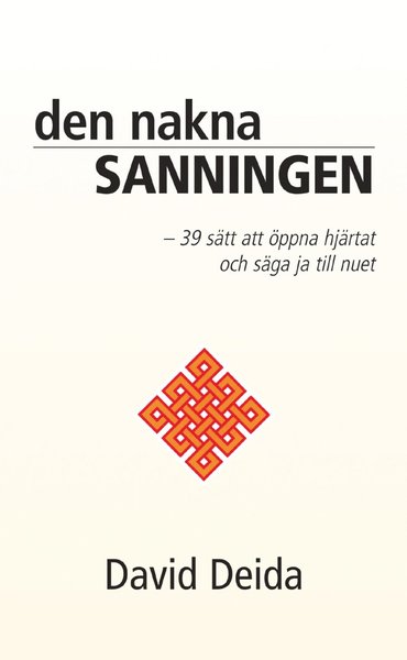 Cover for David Deida · Den nakna sanningen : 39 sätt att öppna hjärtat och säga ja till nuet (Gebundenes Buch) (2002)