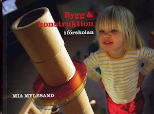 Cover for Mia Mylesand · Bygg och konstruktion i förskolan (Book) [size M] (2007)