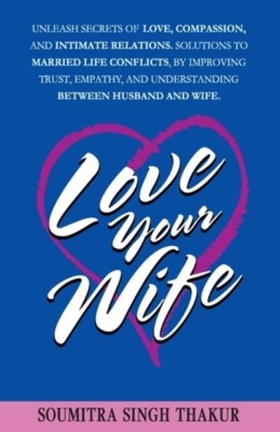 Soumitra Singh Thakur · Love Your Wife (Paperback Book) (2021)