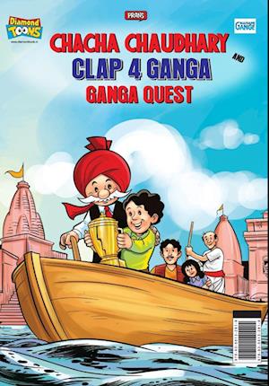 Chacha Chaudhary and Clap 4 Ganga : Ganga Quest - Pran - Books - Diamond Magazine Private Limited - 9789355132819 - April 18, 2022