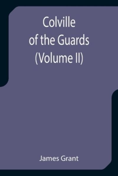 Cover for James Grant · Colville of the Guards (Volume II) (Paperback Bog) (2021)