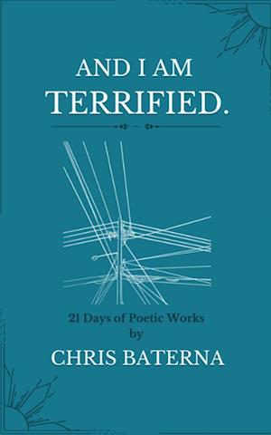 And I am Terrified - Chris Baterna - Livros - BookLeaf Publishing - 9789357211819 - 2023