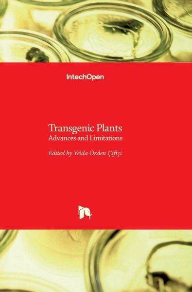 Cover for Yelda Ozden Ciftci · Transgenic Plants: Advances and Limitations (Hardcover Book) (2012)