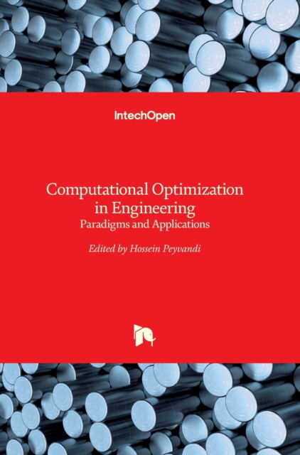 Computational Optimization in Engineering: Paradigms and Applications - Hossein Peyvandi - Books - Intechopen - 9789535130819 - April 26, 2017