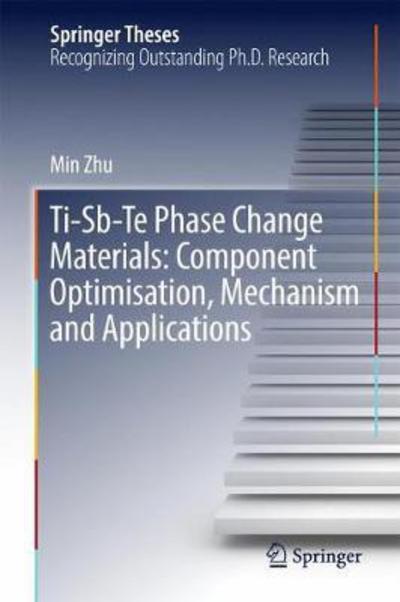 Cover for Zhu · Ti Sb Te Phase Change Materials Component Optimisation Mechanism and Applicati (Bok) [1st ed. 2017 edition] (2017)