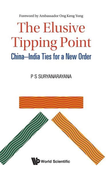 Cover for Suryanarayana, Pisupati Sadasiva (Nus, S'pore) · Elusive Tipping Point, The: China-india Ties For A New Order (Hardcover Book) (2021)