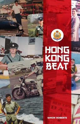 Cover for Simon Roberts · Hong Kong Beat: True Stories From One of the Last British Police Officers in Colonial Hong Kong (Paperback Book) (2021)