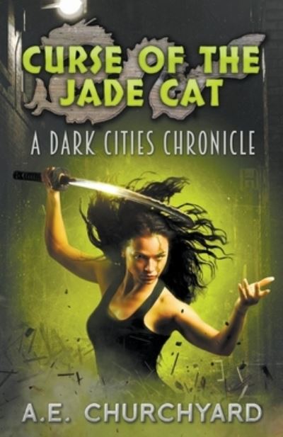 Cover for A E Churchyard · Curse of The Jade Cat - The Dark City Chronicles (Paperback Book) (2022)