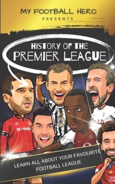 Cover for Rob Green · My Football Hero: History of the Premier League: Learn all about your favourite football league - My Football Hero - Football Biographies for Kids (Paperback Book) (2023)