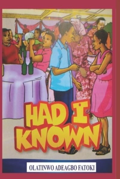 Had I Known - Olatinwo Adeagbo Fatoki - Książki - Independently Published - 9798414268819 - 8 lutego 2022