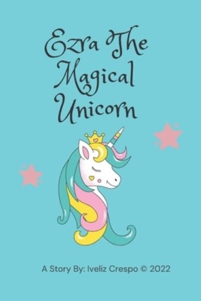 Cover for Amazon Digital Services LLC - KDP Print US · Ezra the Magical Unicorn (Paperback Book) (2022)