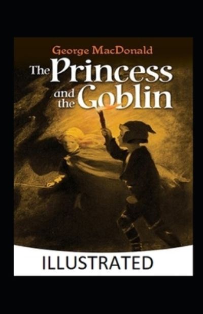 Cover for George MacDonald · The Princess and the Goblin Illustrated (Paperback Book) (2021)