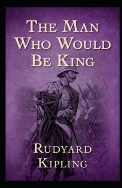 Cover for Rudyard Kipling · The Man Who Would be King Annotated (Paperback Book) (2021)